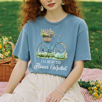 “I’ll Be At The Flower Market” T-Shirt