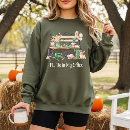 "I'll Be In My Office" Gardeners Sweatshirt