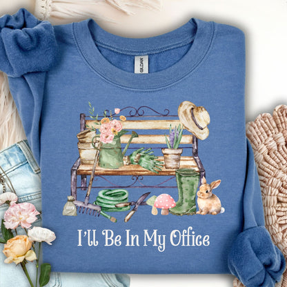 "I'll Be In My Office" Gardeners Sweatshirt