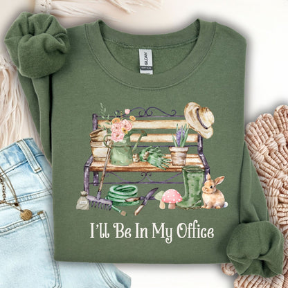 "I'll Be In My Office" Gardeners Sweatshirt
