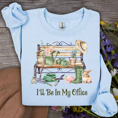 "I'll Be In My Office" Gardeners Sweatshirt