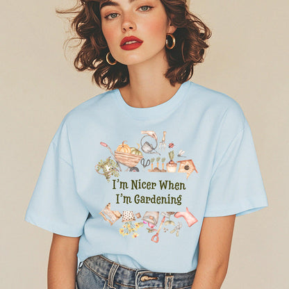I'm Nicer When I'm Gardening T-Shirt