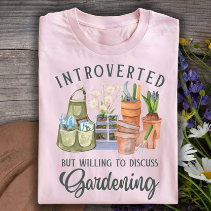 Introverted But Willing to Discuss Gardening T-Shirt