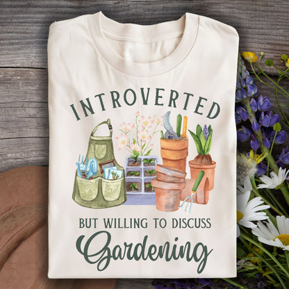Introverted But Willing to Discuss Gardening T-Shirt