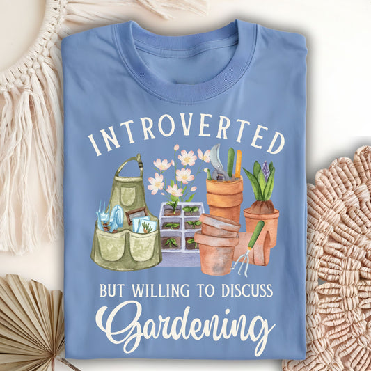 Introverted But Willing to Discuss Gardening T-Shirt