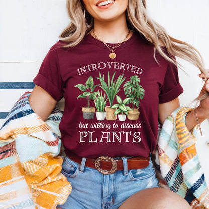 Introverted But Willing to Discuss Plants T-Shirt