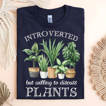 Introverted But Willing to Discuss Plants T-Shirt