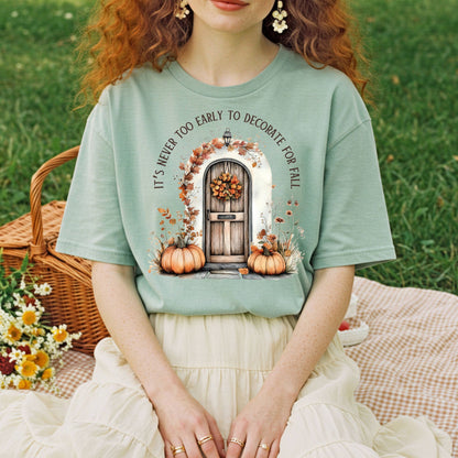 It's Never Too Early to Decorate for Fall T-Shirt