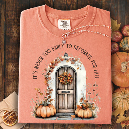 It's Never Too Early to Decorate for Fall T-Shirt