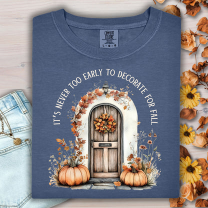 It's Never Too Early to Decorate for Fall T-Shirt