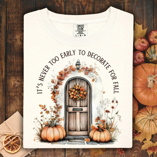 It's Never Too Early to Decorate for Fall T-Shirt