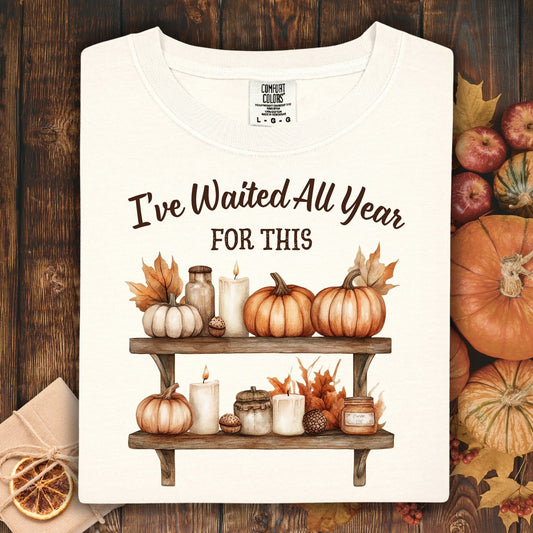 I've Waited All Year for This T-Shirt