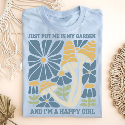 Just Put Me in My Garden and I'm a Happy Girl T-Shirt