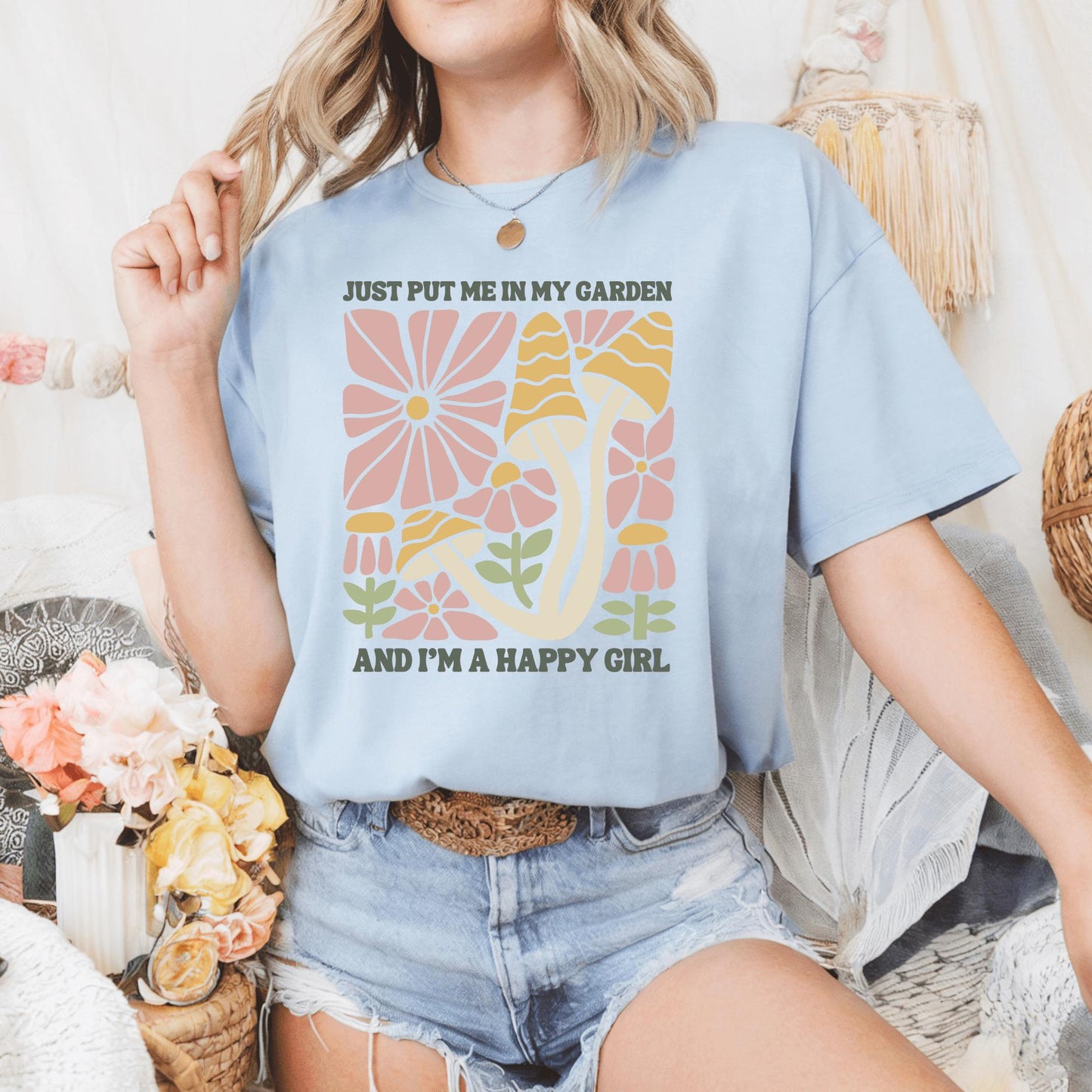 Wild Petal Threads T-Shirt Just Put Me in My Garden and I'm a Happy Girl T-Shirt