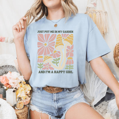 Wild Petal Threads T-Shirt Just Put Me in My Garden and I'm a Happy Girl T-Shirt