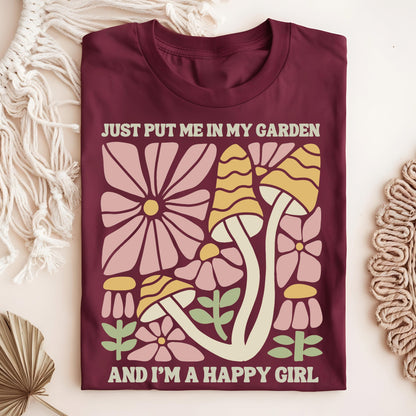 Wild Petal Threads T-Shirt Maroon / S Just Put Me in My Garden and I'm a Happy Girl T-Shirt