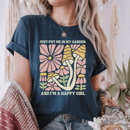 Wild Petal Threads T-Shirt Just Put Me in My Garden and I'm a Happy Girl T-Shirt