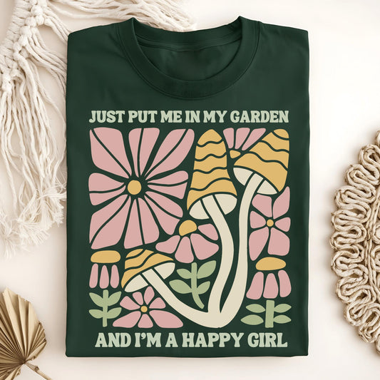 Wild Petal Threads T-Shirt Forest Green / S Just Put Me in My Garden and I'm a Happy Girl T-Shirt