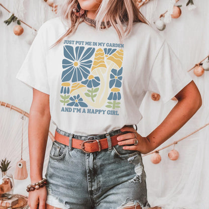 Just Put Me in My Garden and I'm a Happy Girl T-Shirt