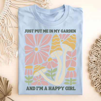 Wild Petal Threads T-Shirt Light Blue / S Just Put Me in My Garden and I'm a Happy Girl T-Shirt