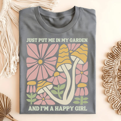 Wild Petal Threads T-Shirt Graphite Heather / S Just Put Me in My Garden and I'm a Happy Girl T-Shirt