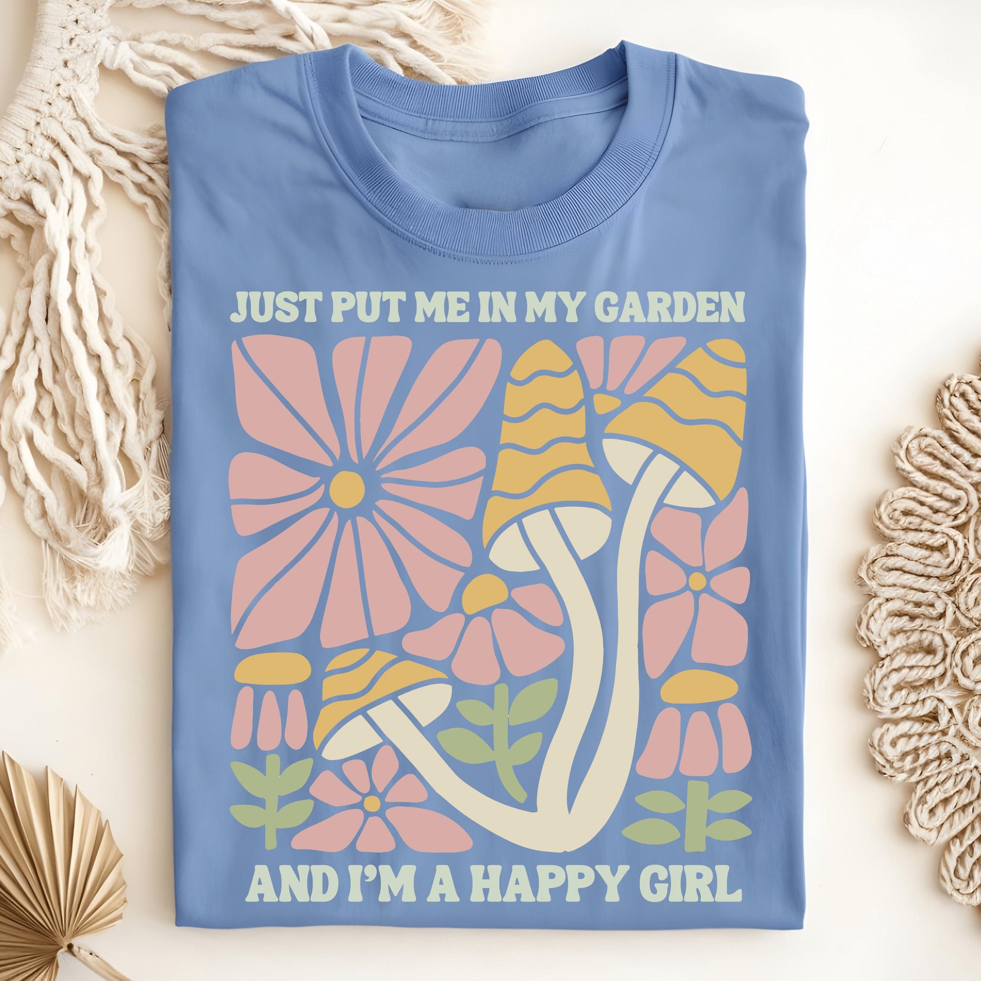 Wild Petal Threads T-Shirt Just Put Me in My Garden and I'm a Happy Girl T-Shirt