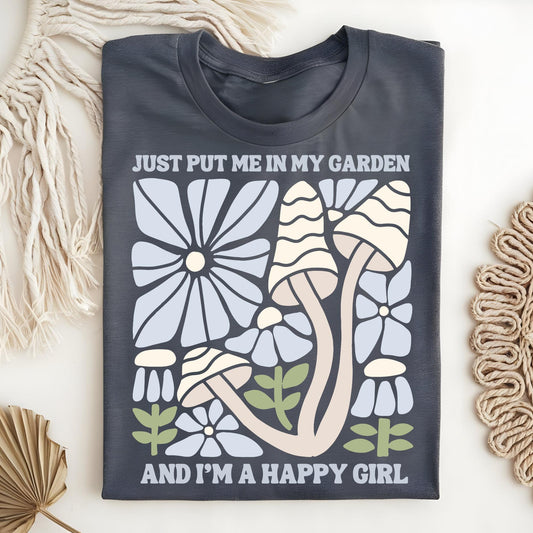 Just Put Me in My Garden and I'm a Happy Girl T-Shirt