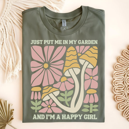 Just Put Me in My Garden and I'm a Happy Girl T-Shirt