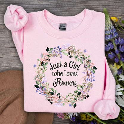 Just a Girl Who Loves Flowers Sweatshirt