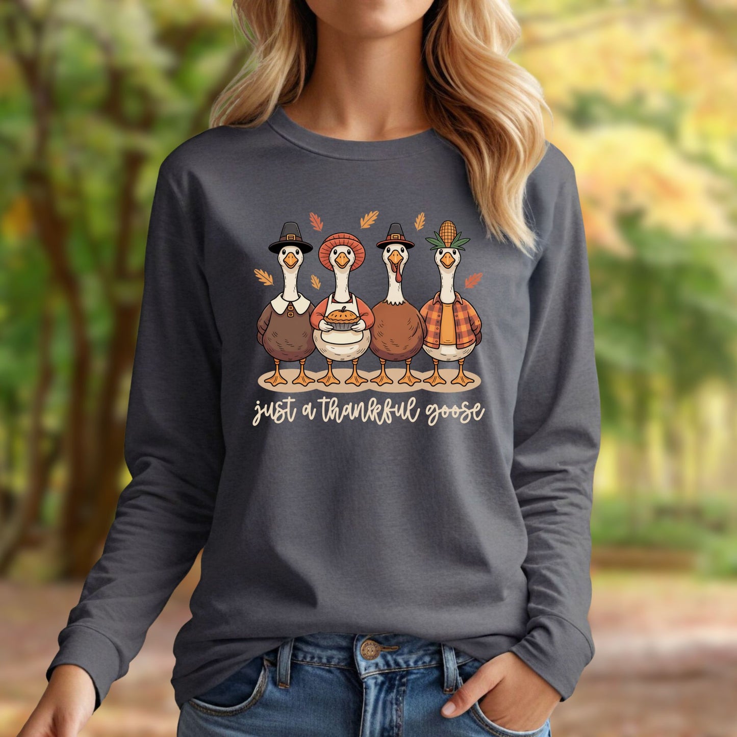 Just a Thankful Goose Long Sleeve Tee