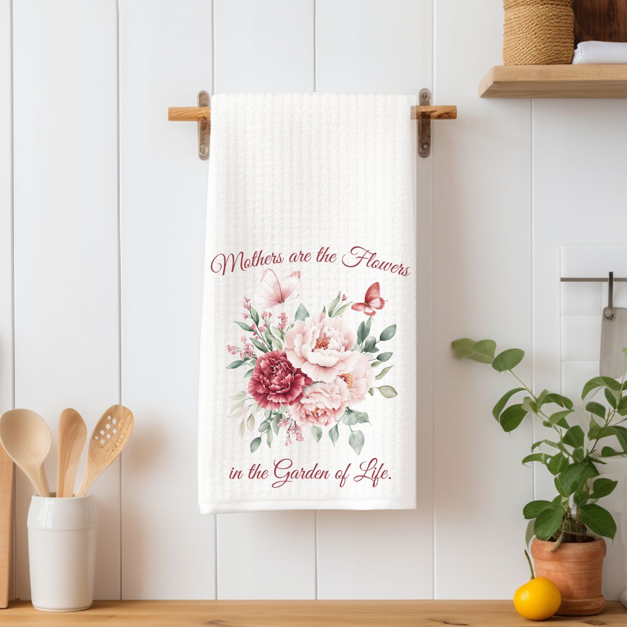 Mother's Day Floral Tea Towel - "Mothers are the Flowers in the Garden of Life"