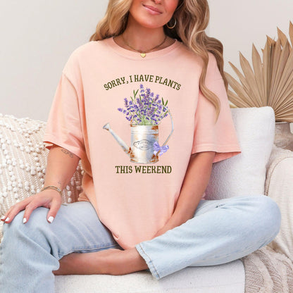 Sorry I Have Plants Weekend T-Shirt