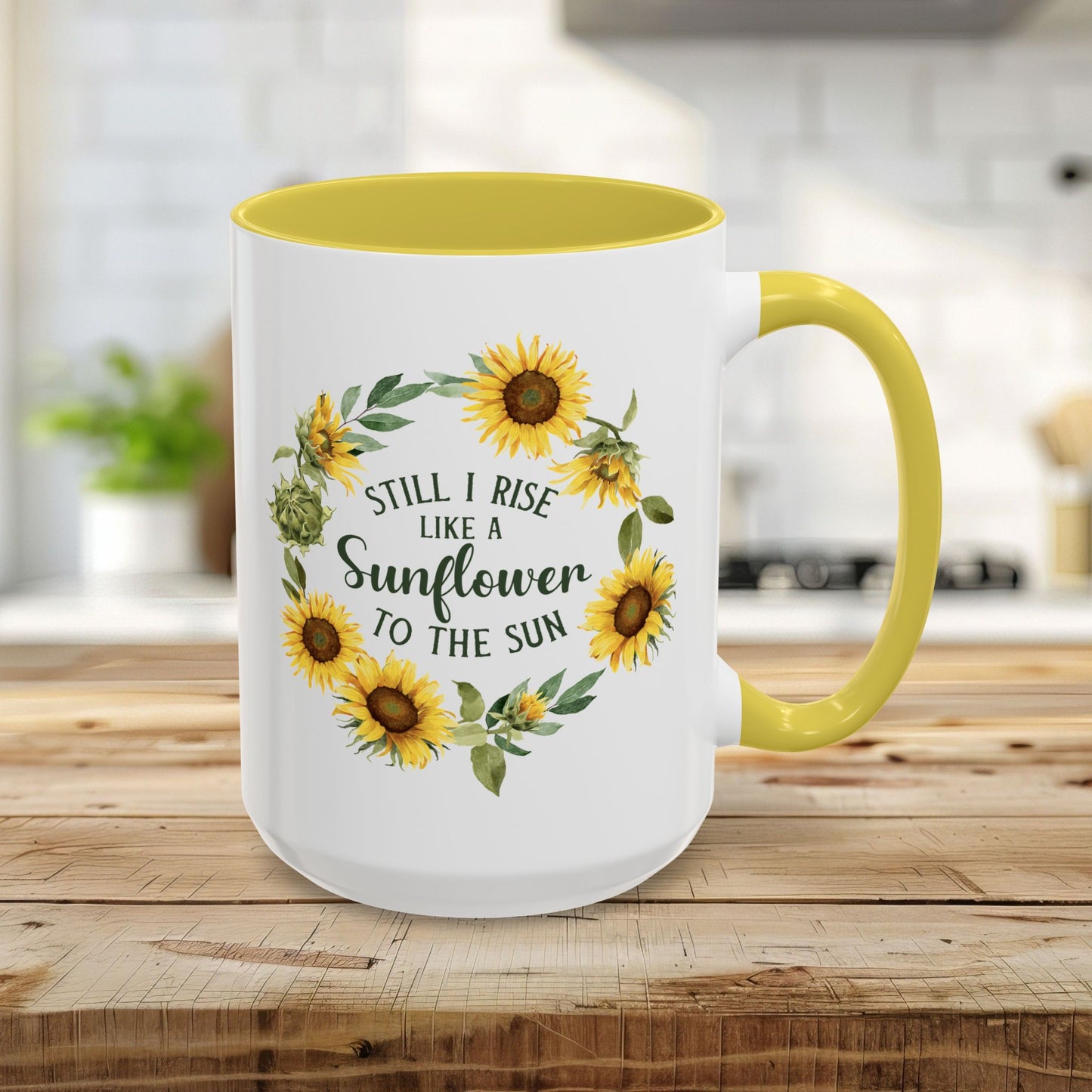 Still I Rise Like a Sunflower to the Sun Mug (11/15oz)