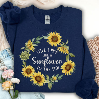 Still I Rise Like a Sunflower to the Sun Sweatshirt