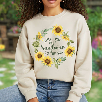 Still I Rise Like a Sunflower to the Sun Sweatshirt