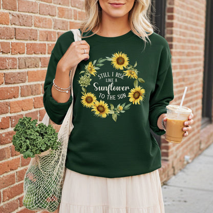 Still I Rise Like a Sunflower to the Sun Sweatshirt
