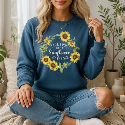 Still I Rise Like a Sunflower to the Sun Sweatshirt