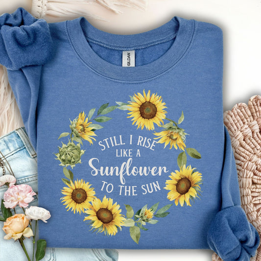 Still I Rise Like a Sunflower to the Sun Sweatshirt