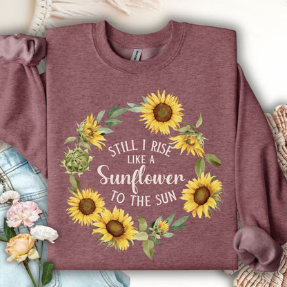 Still I Rise Like a Sunflower to the Sun Sweatshirt