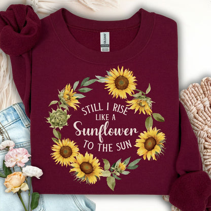 Still I Rise Like a Sunflower to the Sun Sweatshirt