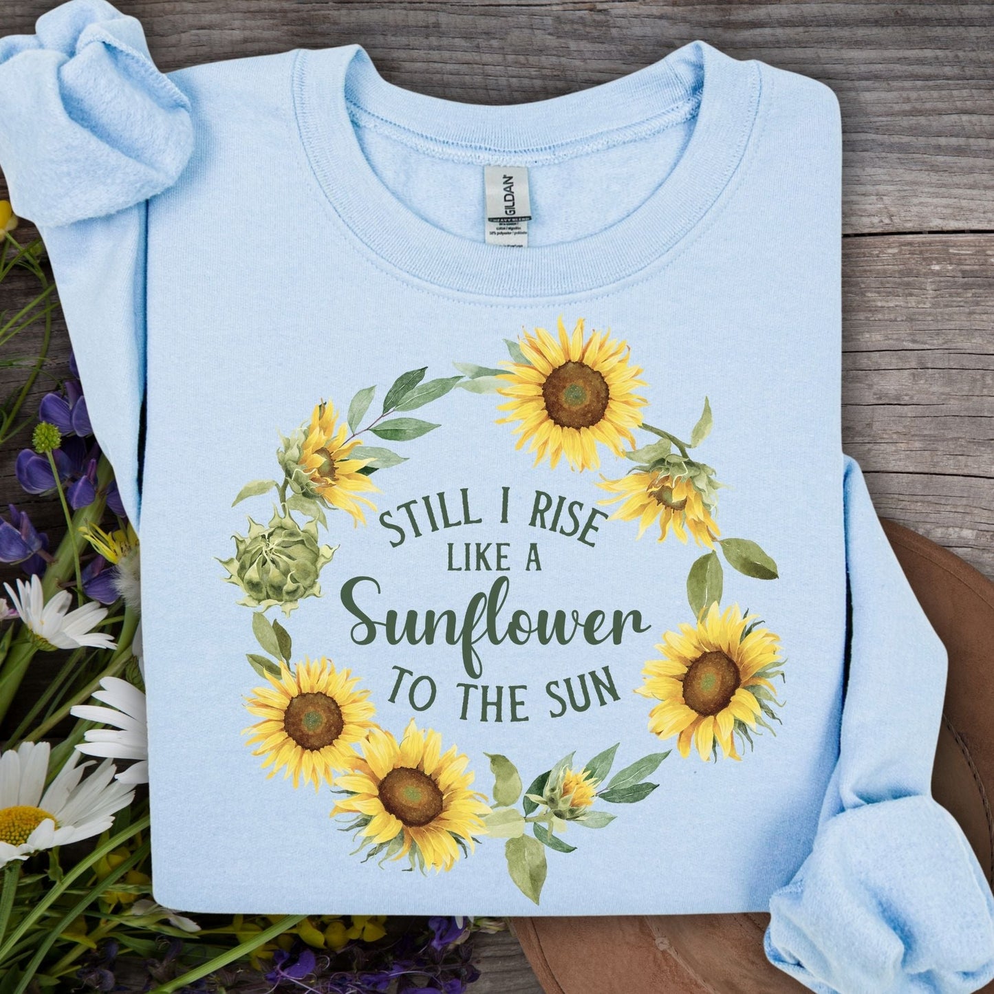 Still I Rise Like a Sunflower to the Sun Sweatshirt