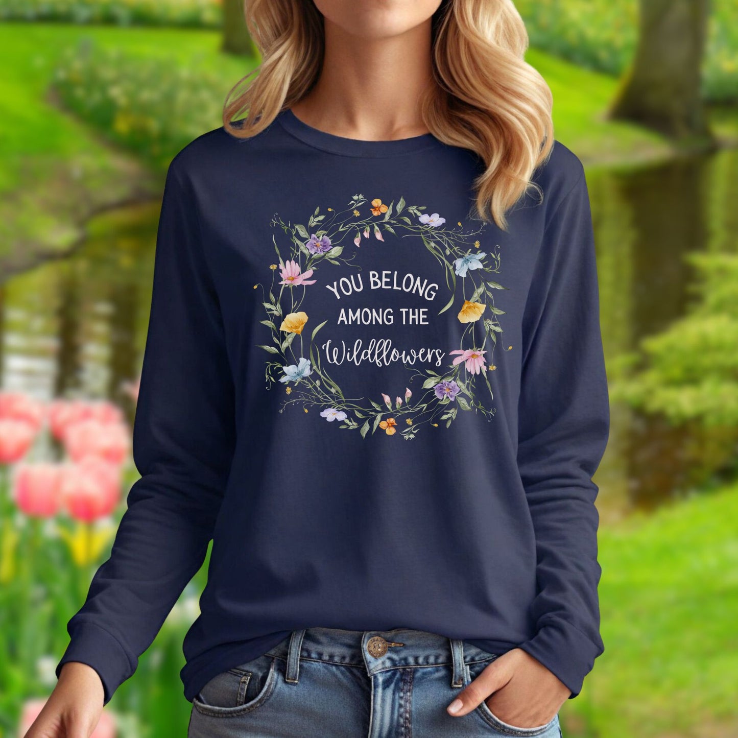 You Belong Among the Wildflowers Long Sleeve Tee