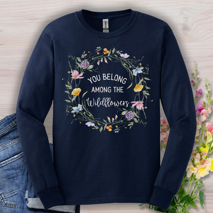You Belong Among the Wildflowers Long Sleeve Tee