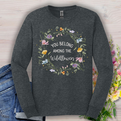 You Belong Among the Wildflowers Long Sleeve Tee