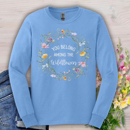 You Belong Among the Wildflowers Long Sleeve Tee