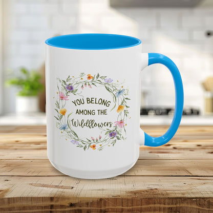 You Belong Among the Wildflowers Mug (11/15oz)