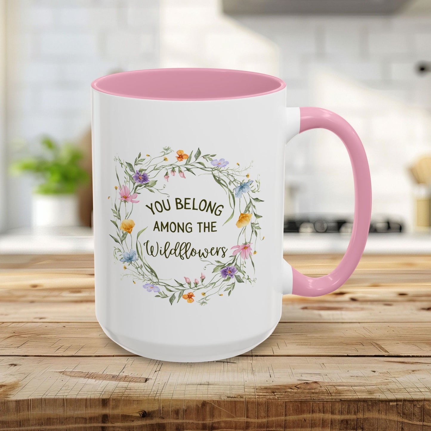 You Belong Among the Wildflowers Mug (11/15oz)