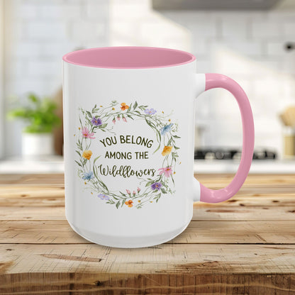 You Belong Among the Wildflowers Mug (11/15oz)