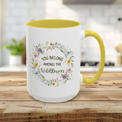 You Belong Among the Wildflowers Mug (11/15oz)