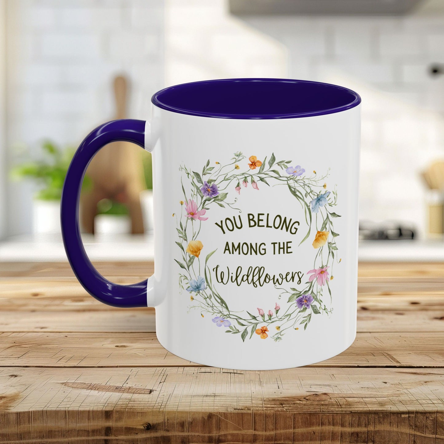 You Belong Among the Wildflowers Mug (11/15oz)